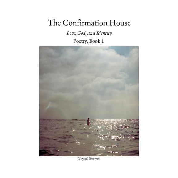 The Confirmation House: Love, God and Identity: Poetry Book 1, (Paperback)
