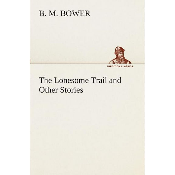The Lonesome Trail and Other Stories (Paperback)