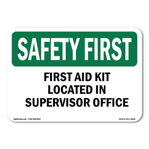 OSHA SAFETY FIRST Sign - First Aid Kit Located In Supervisor Office | Plastic Sign | Protect Your Business, Work Site, Warehouse | Made in the USA