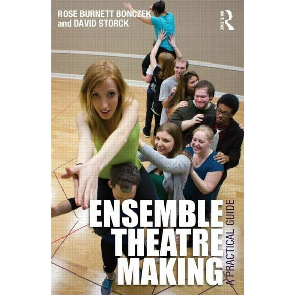 Ensemble Theatre Making: A Practical Guide, (Paperback)