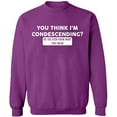 thumbnail image 2 of OXI Crewneck Sweatshirt - You Think I'm Condescending, Basic Casual Sweatshirts for Men's and Women Fleece Sweatshirt Long Sleeve - Purple Large, 2 of 2