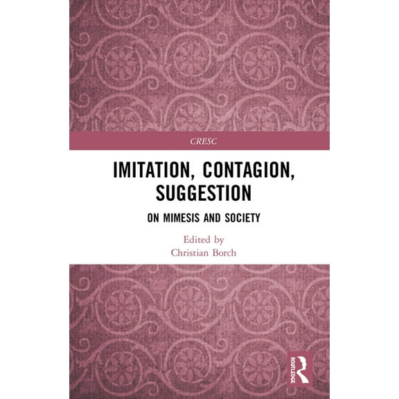 Cresc Imitation, Contagion, Suggestion: On Mimesis and Society, (Paperback)