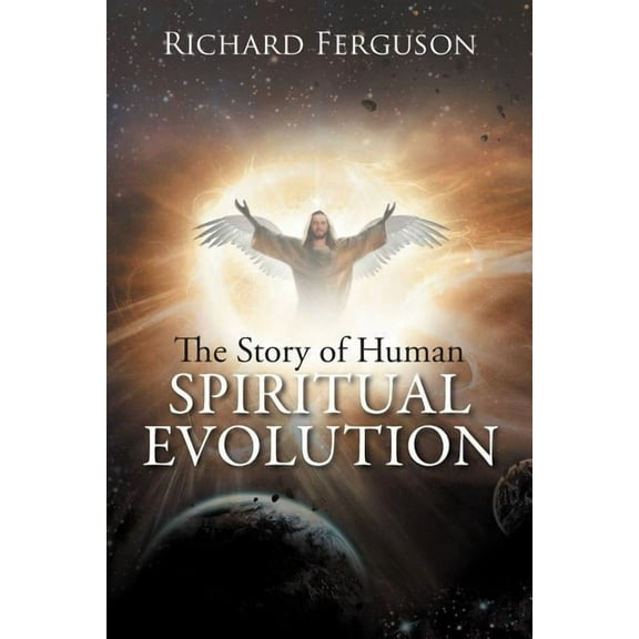 The Story of Human Spiritual Evolution, (Paperback)