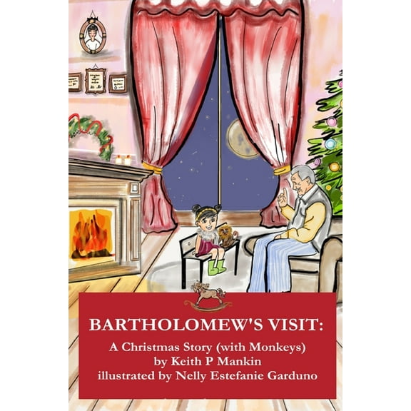 Bartholomew's Visit: A Christmas Story (With Monkeys), (Paperback)