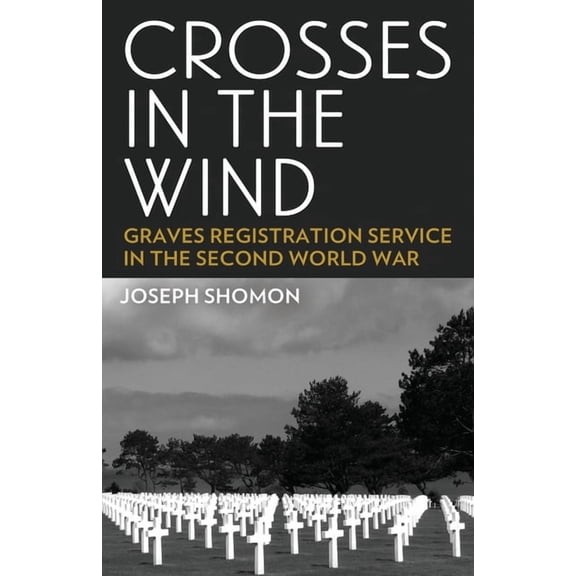 Crosses In The Wind: Graves Registration Service in the Second World War, (Paperback)
