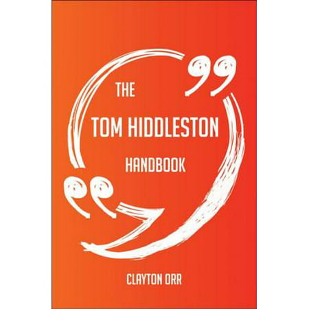 The Tom Hiddleston Handbook - Everything You Need To Know About Tom Hiddleston - (Tom Hiddleston Best Actor)