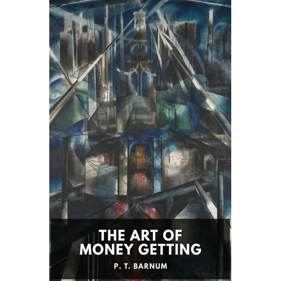 The Art of Money Getting: Golden Rules for Making Money (unabridged), (Paperback)
