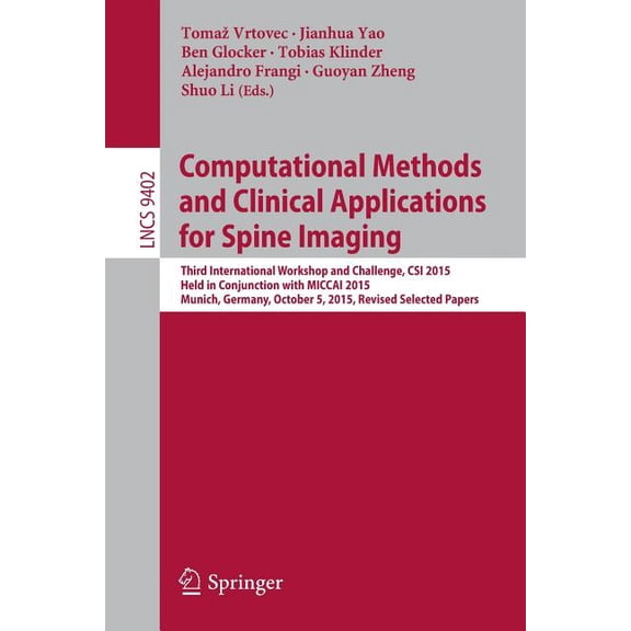 Computational Methods and Clinical Applications for Spine Imaging: Third International Workshop and Challenge, Csi 2015,, (Paperback)