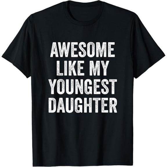 Casual Graphic Tee,Tops Has"Awesome Like My Youngest Daughter"Print Pattern,Round Neck Regular Fit T-shirts, Size(S-5XL)