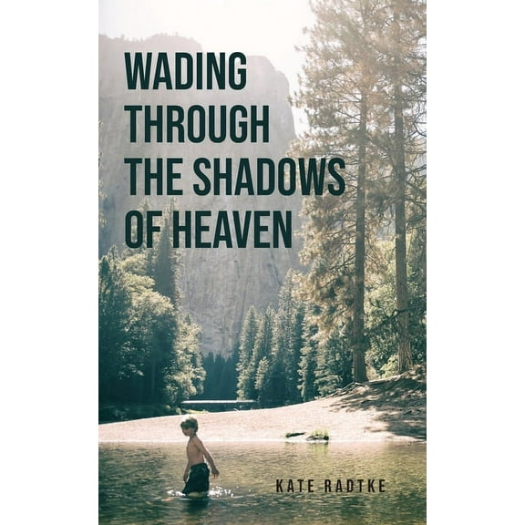 Wading through the Shadows of Heaven, (Paperback)