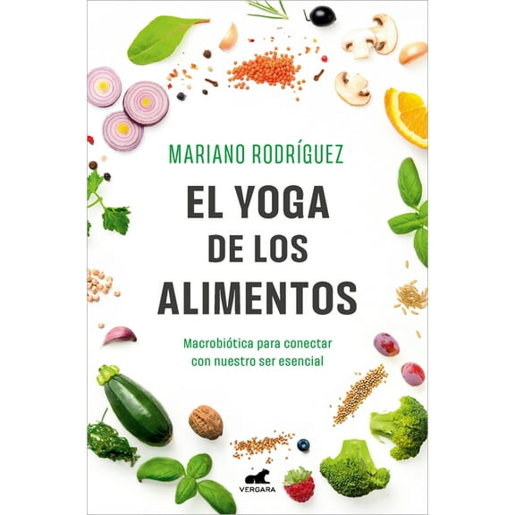 El Yoga de Los Alimentos: Macrobiótica Para Conectar Con Nuestro Ser Esencial / Food Yoga. Macrobiotics to Connect with , (Paperback)