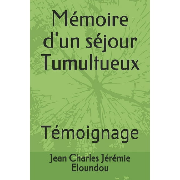 Mémoire d'un séjour Tumultueux: Témoignage (Paperback)