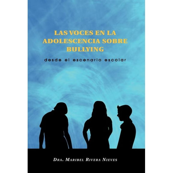Las Voces En La Adolescencia Sobre Bullying: Desde El Escenario Escolar, (Hardcover)