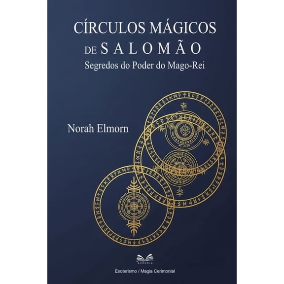 CÃÂrculos Mágicos de Salomão: Segredos do Poder do Mago-Rei, (Paperback)
