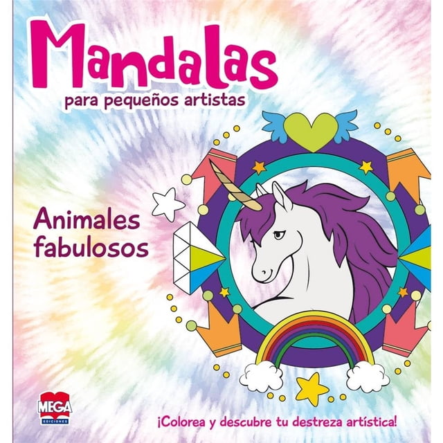 Mandalas para Pequeños Artistas / Animales Fabulosos Mega Ediciones Ediciones Larousse México Mega Ediciones