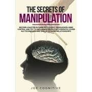The Secrets Of Manipulation: become a master in dark psycology, persuasion, mind control and try to influence people with empath, cover NLP techniques and skills to good relationships. (Paperback)