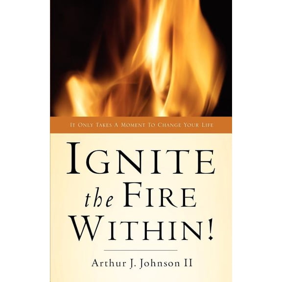 Ignite The Fire Within!, (Paperback)