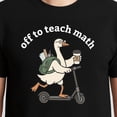 thumbnail image 3 of Off to Teach Math T-Shirt – Humorous Education Graphic – Funny Teacher Gift, 3 of 6