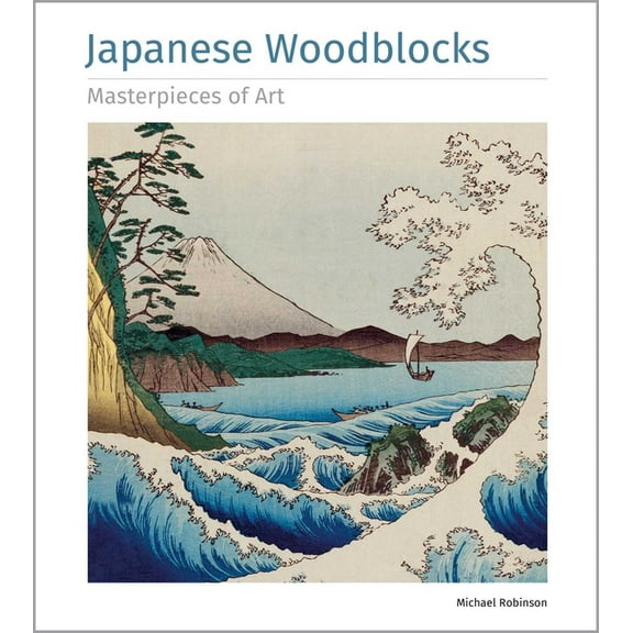 Masterpieces of Art Japanese Woodblocks Masterpieces of Art, (Hardcover)