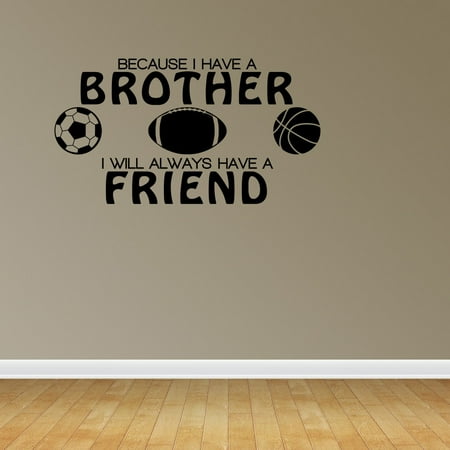 - Because I Have A Brother Friend Sports Lettering Decal Wall Vinyl Quote