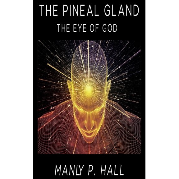 The Pineal Gland: The Eye Of God, (Hardcover)