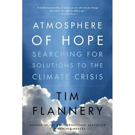 Atmosphere of Hope : Searching for Solutions to the Climate (Best Solution To Climate Change)