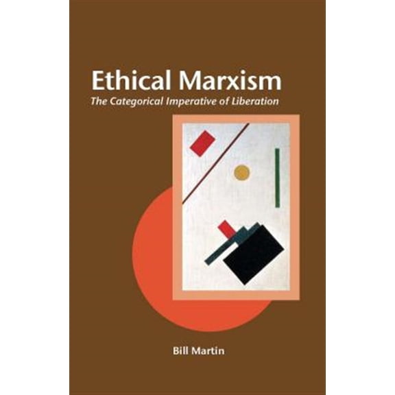 Pre-Owned Ethical Marxism: The Categorical Imperative of Liberation (Creative Marxism) Paperback