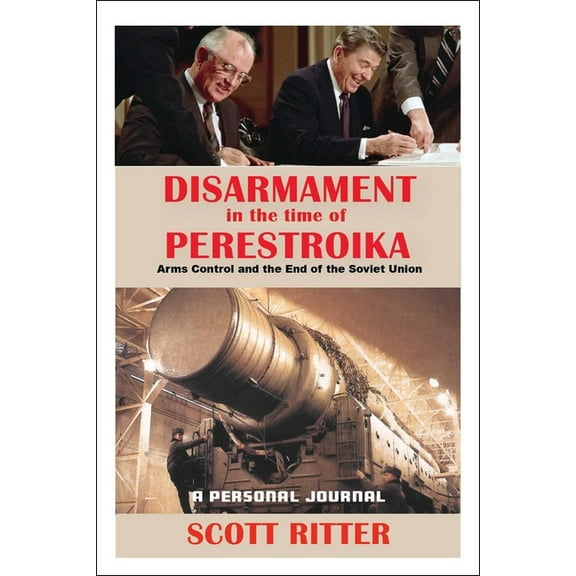 Disarmament in the Time of Perestroika: Arms Control and the End of the Soviet Union, (Paperback)