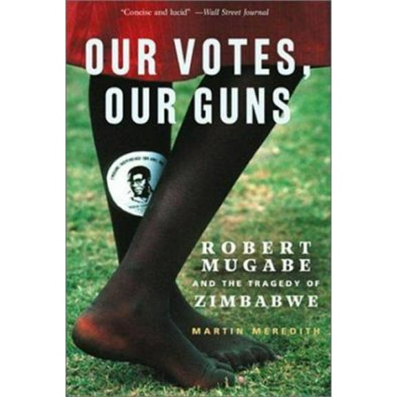 Pre-Owned Our Votes, Our Guns: Robert Mugabe And The Tragedy Of Zimbabwe (Paperback) 158648186X 9781586481865