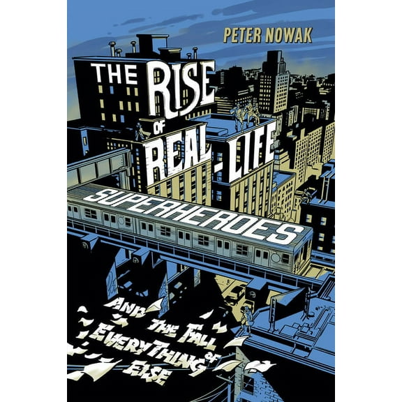 The Rise of Real-Life Superheroes (Paperback)