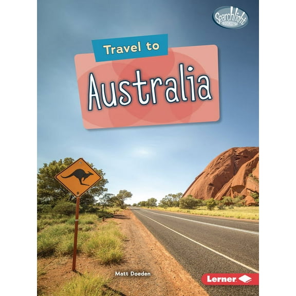 Searchlight Books (Tm) -- World Traveler: Travel to Australia (Paperback)