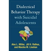 Pre-Owned Dialectical Behavior Therapy with Suicidal Adolescents (Paperback 9781462532056) by Alec L Miller, Jill H Rathus, Marsha M Linehan