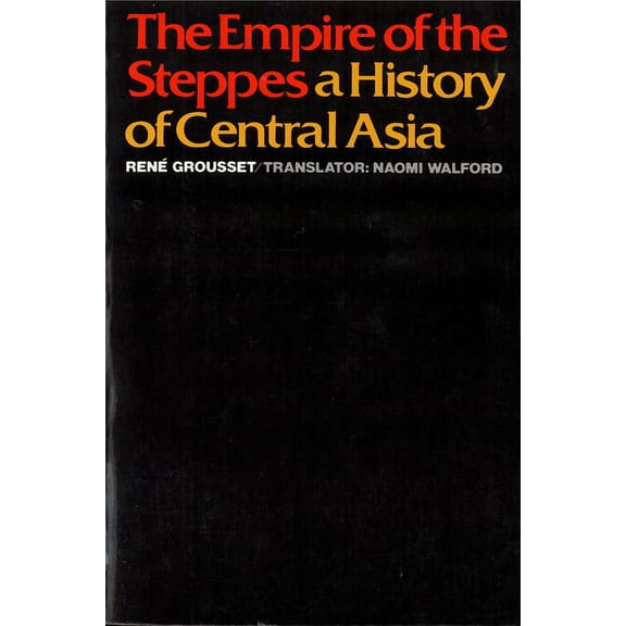 The Empire of the Steppes: A History of Central Asia, (Paperback)