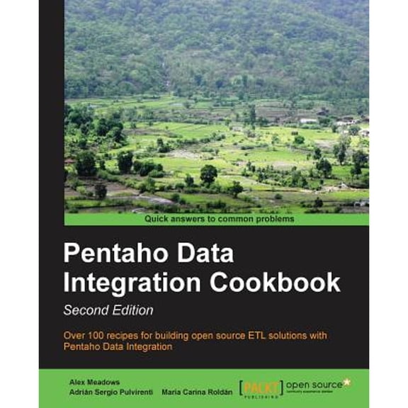 Pre-Owned Pentaho Data Integration Cookbook -: The premier open source ETL tool is at your command with this (Paperback) by Alex Meadows, Adrian Sergio Pulvirenti, Mara Carina Roldn