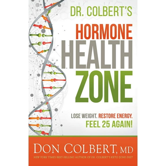 Dr. Colbert's Hormone Health Zone: Lose Weight, Restore Energy, Feel 25 Again!, (Hardcover)