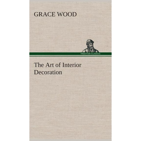 The Art of Interior Decoration (Hardcover)