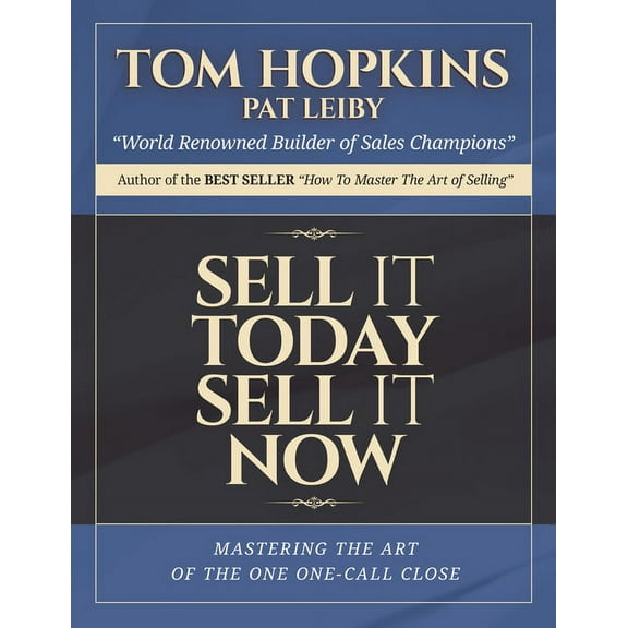 Sell It Today, Sell It Now: Mastering the Art of the One-Call Close (Paperback)
