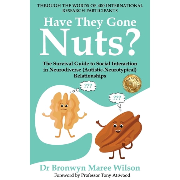 Have they Gone Nuts?: The Survival Guide to Social Interaction in Neurodiverse (Autistic- Neurotypical) Relationships, (Paperback)