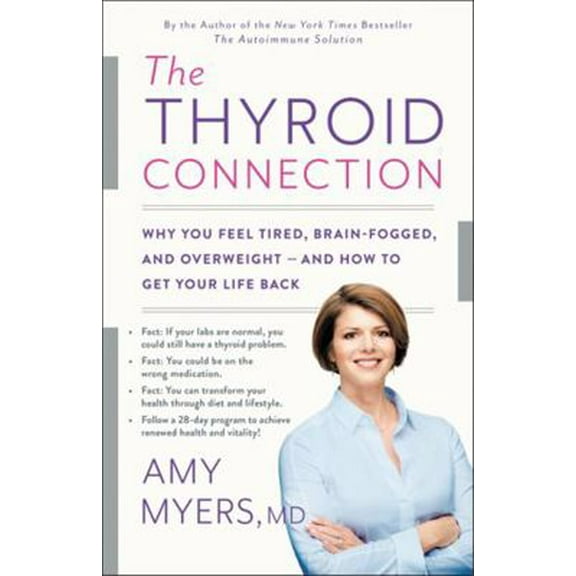 Pre-Owned The Thyroid Connection: Why You Feel Tired, Brain-Fogged, and Overweight -- And How to Get Your Life Back (Hardcover) 0316272868 9780316272865
