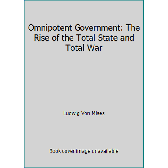 Pre-Owned Omnipotent Government: The Rise of the Total State and Total War (Paperback) 0910884153 9780910884150