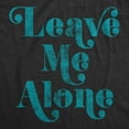 thumbnail image 2 of Womens Leave Me Alone T shirt Funny Introvert Sarcastic Hipster Antisocial Tee Womens Graphic Tees, 2 of 7