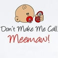 thumbnail image 2 of CafePress - Dont Make Me Call Meemaw Body Suit - Baby Light Bodysuit, Size Newborn - 24 Months, 2 of 4