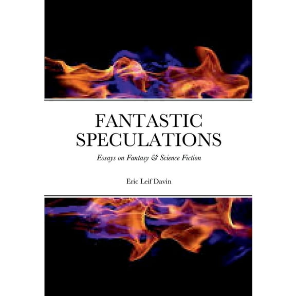 Fantastic Speculations: Essays on Fantasy & Science Fiction, (Paperback)