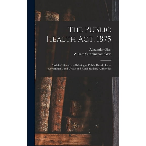The Public Health Act, 1875 (Hardcover)