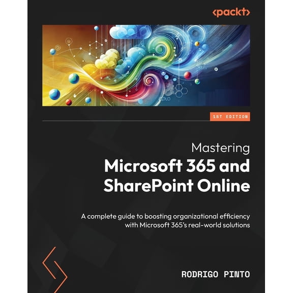 Pre-Owned Mastering Microsoft 365 and SharePoint Online: A complete guide to boosting organizational efficiency with Microsoft 365, (Paperback)