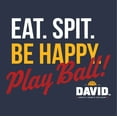 thumbnail image 2 of DAVID™ Eat. Spit. Be Happy. Play Ball! Tee | Officially Licensed, 2 of 3