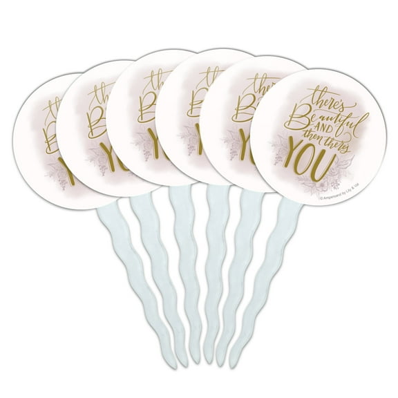 There's Beautiful and Then There's You Cupcake Picks Toppers Decoration Set of 6