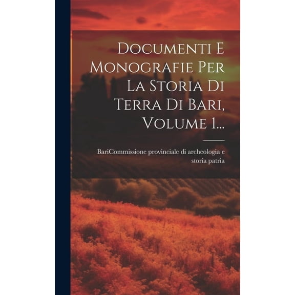 Documenti E Monografie Per La Storia Di Terra Di Bari, Volume 1... (Hardcover)
