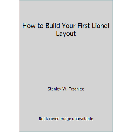 How to Build Your First Lionel Layout [Paperback - Used]