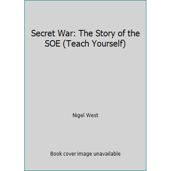Pre-Owned Secret War: The Story of the SOE (Teach Yourself) (Paperback) 0340580291 9780340580295
